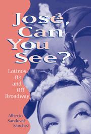 Jose, can you see? : Latinos on and off Broadway /