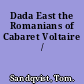 Dada East the Romanians of Cabaret Voltaire /