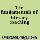 The fundamentals of literacy coaching
