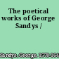 The poetical works of George Sandys /