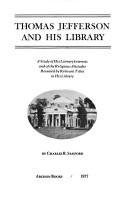 Thomas Jefferson and his library : a study of his literary interests and of the religious attitudes revealed by relevant titles in his library /