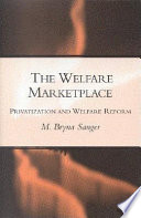 The welfare marketplace privatization and welfare reform /