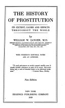 The history of prostitution : its extent, causes and effects throughout the world /