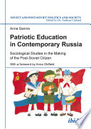 Patriotic education in contemporary Russia : sociological studies in the making of the post-Soviet citizen /