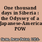 One thousand days in Siberia : the Odyssey of a Japanese-American POW /