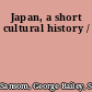 Japan, a short cultural history /