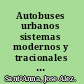 Autobuses urbanos sistemas modernos y tracionales en el mercosur ampliado /