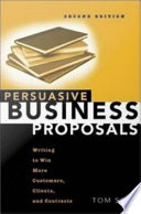 Persuasive business proposals writing to win more customers, clients, and contracts /