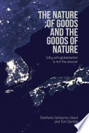 The nature of goods and the goods of nature : why anti -globalisation is not the answer /