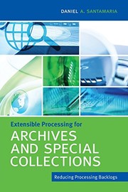Extensible processing for archives and special collections : reducing processing backlogs /