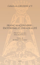 Franc-maçonnerie : ésotérisme et théâtralité /