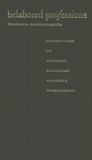 Belabored professions : narratives of African American working womanhood /