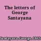 The letters of George Santayana
