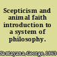 Scepticism and animal faith introduction to a system of philosophy.