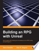 Building an RPG with Unreal : get to grips with building the foundations of an RPG using Unreal engine 4 /