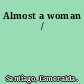 Almost a woman /