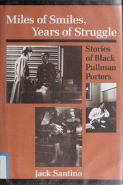 Miles of smiles, years of struggle : stories of Black Pullman porters /