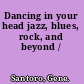 Dancing in your head jazz, blues, rock, and beyond /