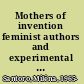 Mothers of invention feminist authors and experimental fiction in France and Quebec /