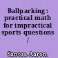 Ballparking : practical math for impractical sports questions /