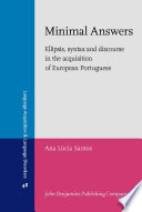 Minimal answers ellipsis, syntax and discourse in the acquisition of European Portuguese /