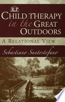 Child therapy in the great outdoors a relational view /