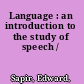 Language : an introduction to the study of speech /