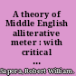 A theory of Middle English alliterative meter : with critical applications /