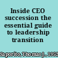 Inside CEO succession the essential guide to leadership transition /