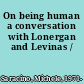 On being human a conversation with Lonergan and Levinas /