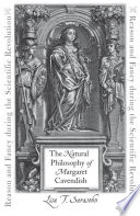 The natural philosophy of Margaret Cavendish : reason and fancy during the scientific revolution /