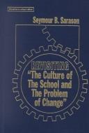 Revisiting "The culture of the school and the problem of change" /