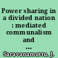 Power sharing in a divided nation : mediated communalism and new politics in six decades of Malaysia's elections /