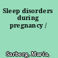 Sleep disorders during pregnancy /