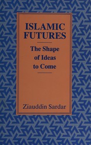 Islamic futures : the shape of ideas to come /