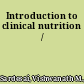 Introduction to clinical nutrition /