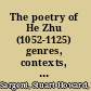 The poetry of He Zhu (1052-1125) genres, contexts, and creativity /