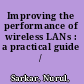 Improving the performance of wireless LANs : a practical guide /