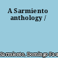 A Sarmiento anthology /