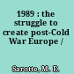 1989 : the struggle to create post-Cold War Europe /