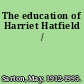 The education of Harriet Hatfield /