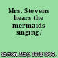 Mrs. Stevens hears the mermaids singing /