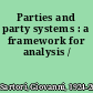 Parties and party systems : a framework for analysis /