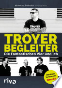 Troyer Begleiter : Die Fantastischen Vier und ich /