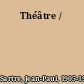 Théâtre /