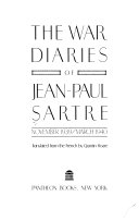 The War diaries of Jean-Paul Sartre : November 1939-March 1940 /