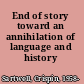 End of story toward an annihilation of language and history /