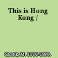 This is Hong Kong /