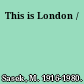 This is London /