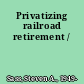 Privatizing railroad retirement /